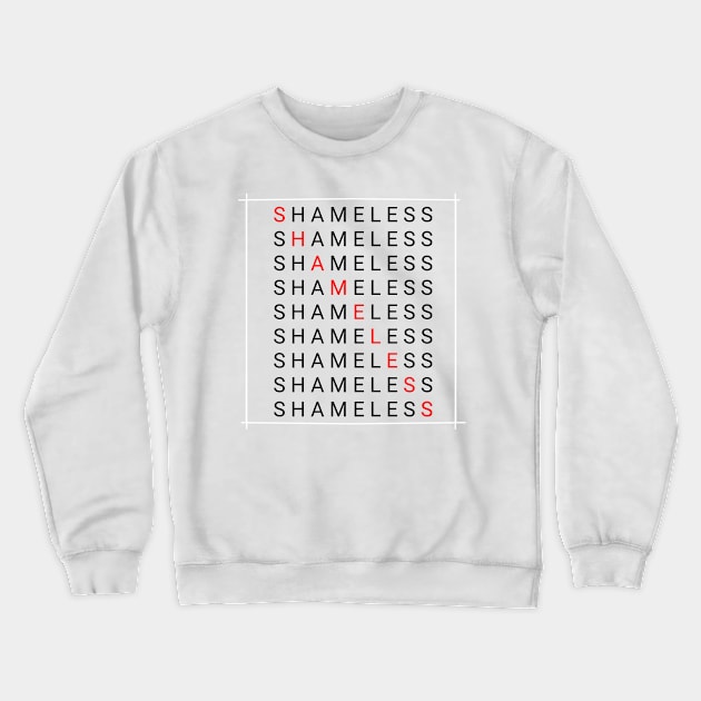 Shameless Crewneck Sweatshirt by imsnos